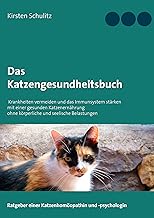 Das Katzengesundheitsbuch: Krankheiten vermeiden und das Immunsystem stärken mit einer gesunden …