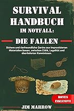 Survival Handbuch im Notfall: Die Fallen: Sichere und tierfreundliche Geräte aus improvisierten …