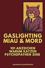 Gaslighting, Miau & Mord: 101 Anzeichen warum Katzen Psychopathen sind. Das perfekte Geschenk fü…
