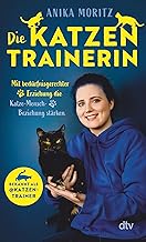 Die Katzentrainerin: Mit bedürfnisgerechter Erziehung die Katze-Mensch-Beziehung stärken | Anik…